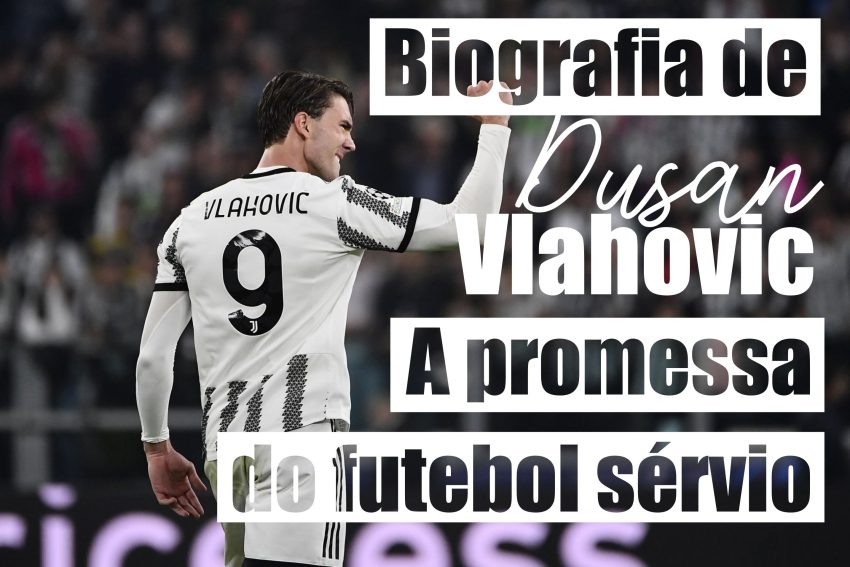 Biografia de Dusan Vlahovic - A promessa do futebol sérvio